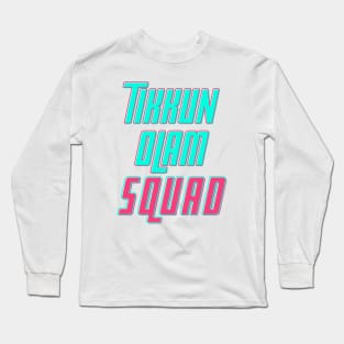 Tikkun Olam Squad Long Sleeve T-Shirt